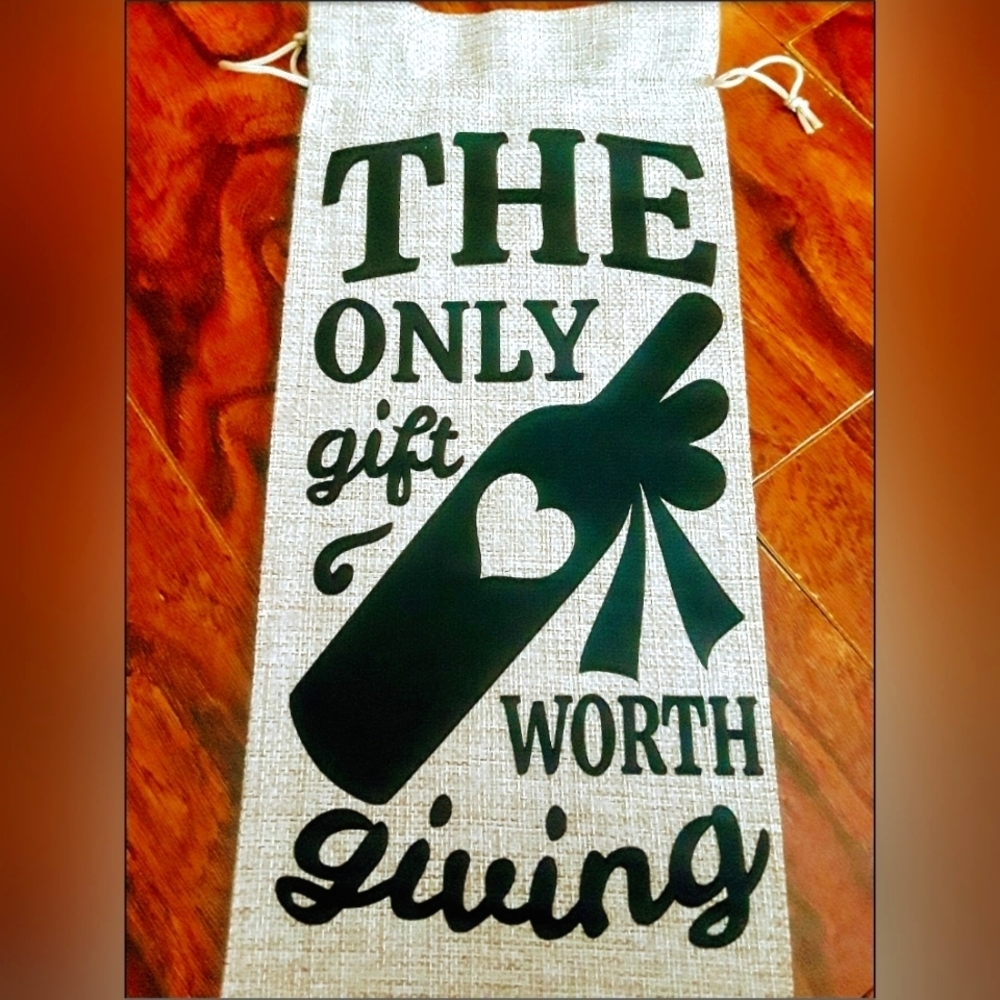 The Only Gift Worth Giving Custom Handmade Burlap Wine Bag